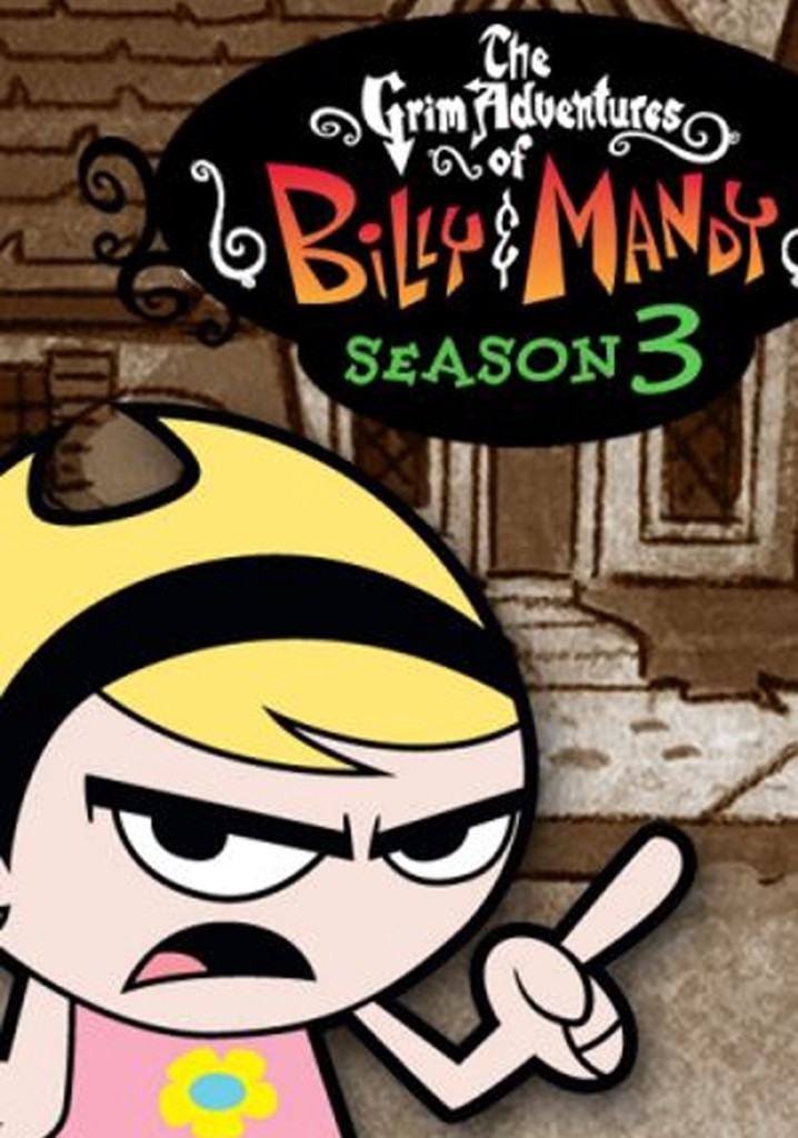 Las Macabras Aventuras De Billy Y Mandy Temporada 3 Ver Todos Los